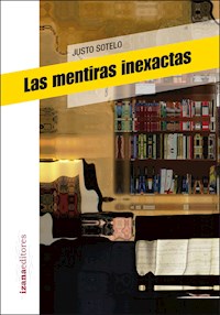 Las mentiras inexactas - Justo Sotelo - E-Book