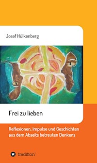 Frei zu lieben - Josef Hülkenberg - E-Book