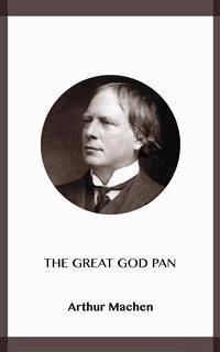 The Great God Pan - ARTHUR MACHEN - E-Book
