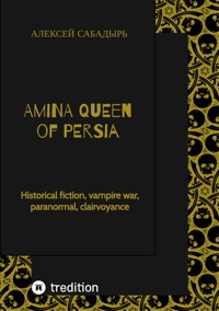 Amina Queen of Persia - Алексей Сабадырь - E-Book