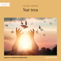 Nur treu (Ungekürzt) - Helene Hübener - Hörbuch