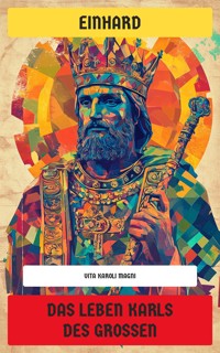 Das Leben Karls des Großen - Einhard - E-Book