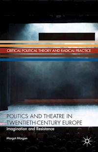 Politics and Theatre in Twentieth-Century Europe - M. Morgan - E-Book