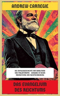 Das Evangelium des Reichtums - Andrew Carnegie - E-Book