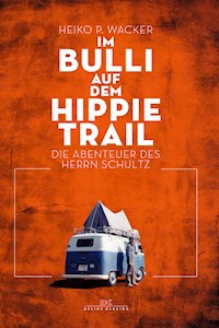 Im Bulli auf dem Hippie-Trail - Heiko P. Wacker - E-Book