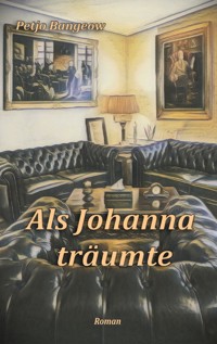Als Johanna träumte - Petjo Bangeow - E-Book