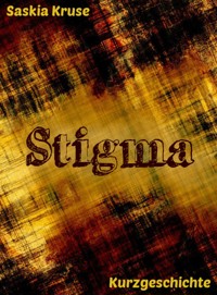Stigma - Saskia Kruse - kostenlos E-Book