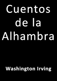 Cuentos de la Alhambra - Washington Irving - E-Book
