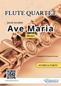 Ave Maria by Arcadelt for Flute Quartet score & parts - Jacob Arcadelt - E-Book