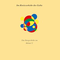 Im Kreisverkehr der Liebe - Michael T. - E-Book