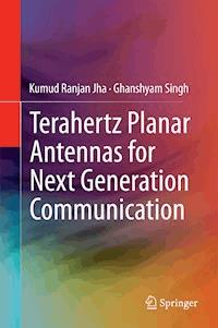 Terahertz Planar Antennas for Next Generation Communication - Kumud Ranjan Jha - E-Book
