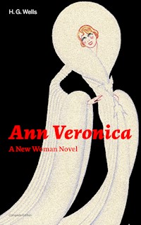 Ann Veronica - A New Woman Novel (Complete Edition) - H. G. Wells - E-Book