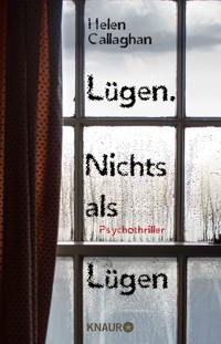 Lügen. Nichts als Lügen - Helen Callaghan - E-Book