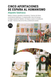Cinco aportaciones de España al Humanismo - Alejandro Salafranca - E-Book