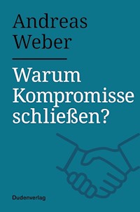 Warum Kompromisse schließen? - Andreas Weber - E-Book