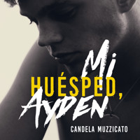 Mi huésped, Ayden - Candela Muzzicato - Hörbuch