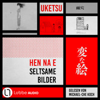 HEN NA E - Seltsame Bilder (Ungekürzt) - Uketsu - Hörbuch