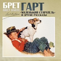 Маленький старатель и другие рассказы - Брет Гарт - Hörbuch