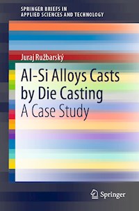 Al-Si Alloys Casts by Die Casting - Juraj Ružbarský - E-Book