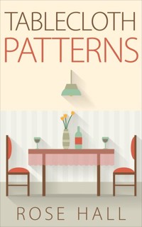 Tablecloth Patterns - Rose Hall - E-Book