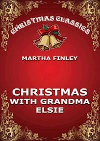 Christmas With Grandma Elsie - Martha Finley - E-Book