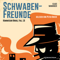 Schwaben-Freunde - Kommissar Braig, Fall 16 (Ungekürzt) - Klaus Wanninger - Hörbuch