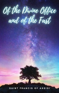 Of the Divine Office and of the Fast - Saint Francis of Assisi - E-Book