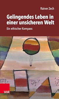 Gelingendes Leben in einer unsicheren Welt - Rainer Zech - E-Book