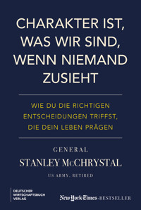 Charakter ist, was wir sind, wenn niemand zusieht - Stanley McChrystal - E-Book