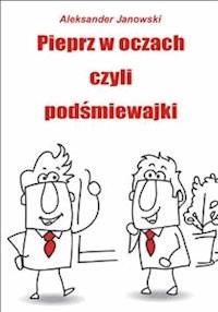 Pieprz w oczach czyli podśmiewajki - Aleksander Janowski - E-Book