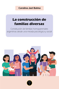 La construcción de familias diversas - Carolina Jael Balma - E-Book