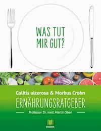Ernährungsratgeber Colitis ulcerosa und Morbus Crohn - Martin Storr - E-Book