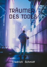 Träumer des Todes - Friedrich  Schmidt - E-Book