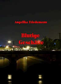 Blutige Geschäfte - Angelika Friedemann - E-Book