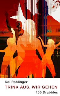 Trink aus, wir gehen - Kai Rohlinger - E-Book