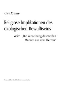Religiöse Implikation des ökologischen Bewusstseins - Uwe Krause - E-Book