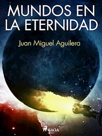 Mundos en la Eternidad - Juan Miguel Aguilera - E-Book