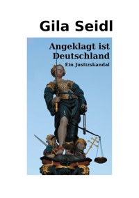 Angeklagt ist Deutschland - Gila Seidl - E-Book