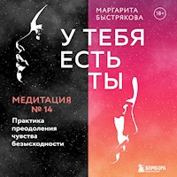 У тебя есть ты. Медитация 14. Практика преодоления чувства безысходности - Маргарита Быстрякова - Hörbuch