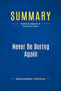 Summary: Never Be Boring Again - BusinessNews Publishing - E-Book