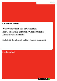 Was wurde mit der erweiterten HIPC-Initiative erreicht? Weltproblem: Armutsbekämpfung - Catharina Köhler - E-Book