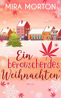 Ein berauschendes Weihnachten - Mira Morton - E-Book