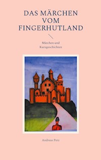Das Märchen vom Fingerhutland - Andreas Petz - E-Book