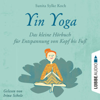 Yin Yoga - Das kleine Hörbuch für Entspannung von Kopf bis Fuß (Ungekürzt) - Sunita Sylke Koch - Hörbuch