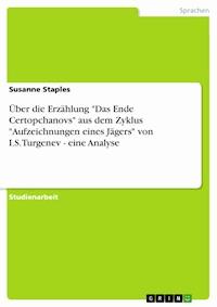 Über die Erzählung "Das Ende Certopchanovs" aus dem Zyklus "Aufzeichnungen eines Jägers" von I.S.Turgenev - eine Analyse - Susanne Staples - E-Book