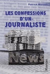 Les confessions d'un journaliste - Patrick Morceli - E-Book