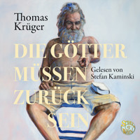 Die Götter müssen zurück sein - Thomas Krüger - Hörbuch