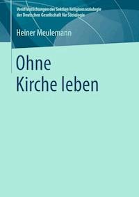 Ohne Kirche leben - Heiner Meulemann - E-Book