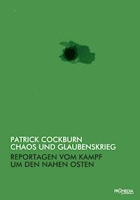 Chaos und Glaubenskrieg - Patrick Cockburn - E-Book
