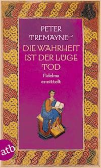 Die Wahrheit ist der Lüge Tod - Peter Tremayne - E-Book